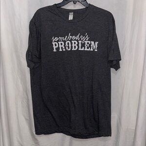 Tultex Dark Gray Somebody's Problem Tee
